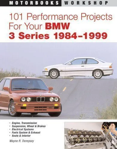 101 Performance Projects For Your Bmw 3 Series 1982-2000 (Motorbooks Workshop)